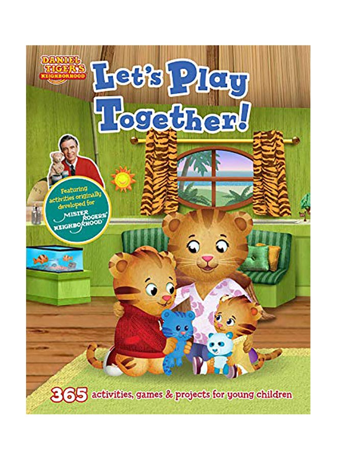 Daniel Tiger's Neighborhood: Let's Play Together!: 365 Activities, Games and Projects for Young Children and Their Parents Paperback English by Media Lab Books - 2019 