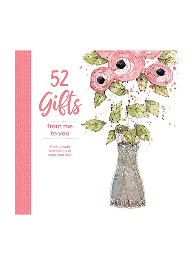 52 Gifts from Me to You: Fresh, Simple Customized Expressions, One Per Week for a Year Paperback English by North Light Books - 2019 