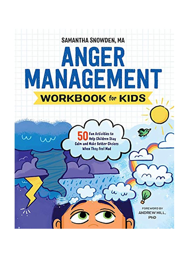 كتاب إدارة الغضب للأطفال: 50 نشاطًا ممتعًا لمساعدة الأطفال على البقاء هادئين واتخاذ قرارات أفضل عندما يشعرون بالغضب