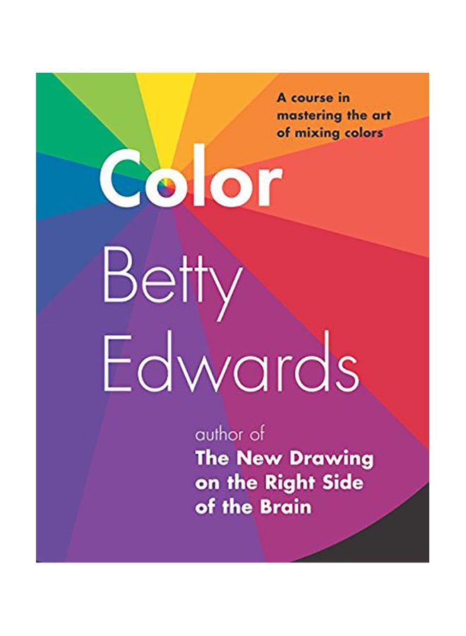 Color: A Course in Mastering the Art of Mixing Colors Paperback English by Betty Edwards - 2004 