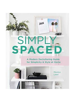 Simply Spaced: A Modern Decluttering Guide for Simplicity & Style at Home Hardcover English by Monica Leed - 2019 