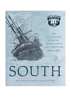 South: The Illustrated Story of Shackleton's Last Expedition 1914-1917 Paperback English by Ernest Henry Shackleton - 2019 