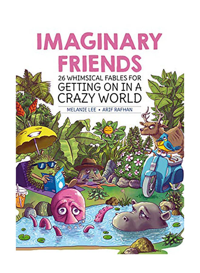Imaginary Friends: 26 Whimsical Fables for Getting on in a Crazy World Hardcover English by Melanie Lee - 2019