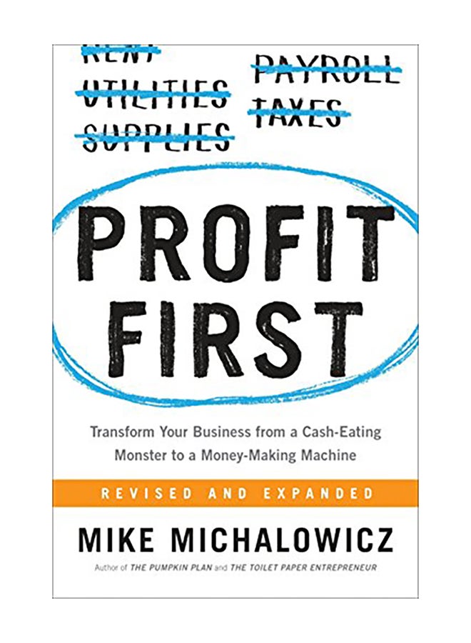 Profit First: Transform Your Business from a Cash-Eating Monster to a Money-Making Machine Hardcover English by Mike Michalowicz - 2017 