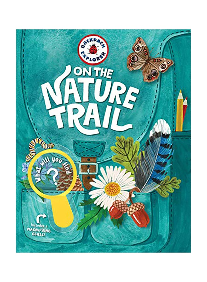 Backpack Explorer: On the Nature Trail: What Will You Find? Hardcover English by Editors of Storey Publishing - 2018 