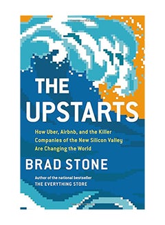 The Upstarts: How Uber, Airbnb, and the Killer Companies of the New Silicon Valley Are Changing the World Hardcover English by Brad Stone - 2017 