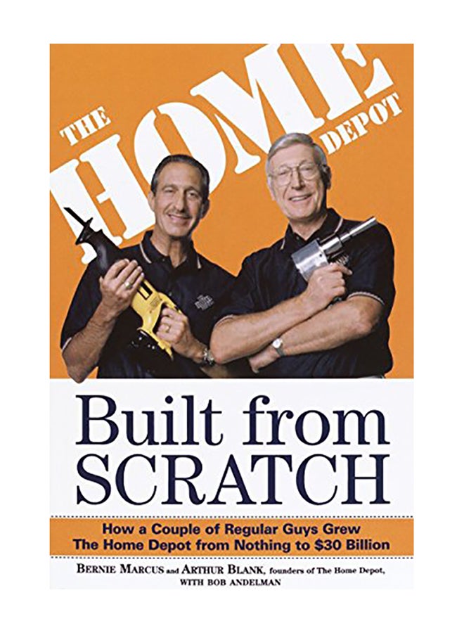 Built from Scratch: How a Couple of Regular Guys Grew the Home Depot from Nothing to $30 Billion Paperback English by Bernie Marcus - 2001
