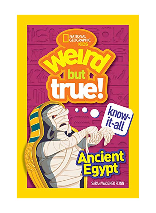 Weird But True Know-It-All: Ancient Egypt Paperback English by Sarah Wassner Flynn - 2019 