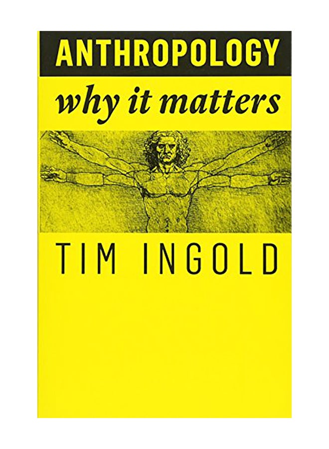 Anthropology: Why It Matters Paperback English by Tim Ingold - 2018 