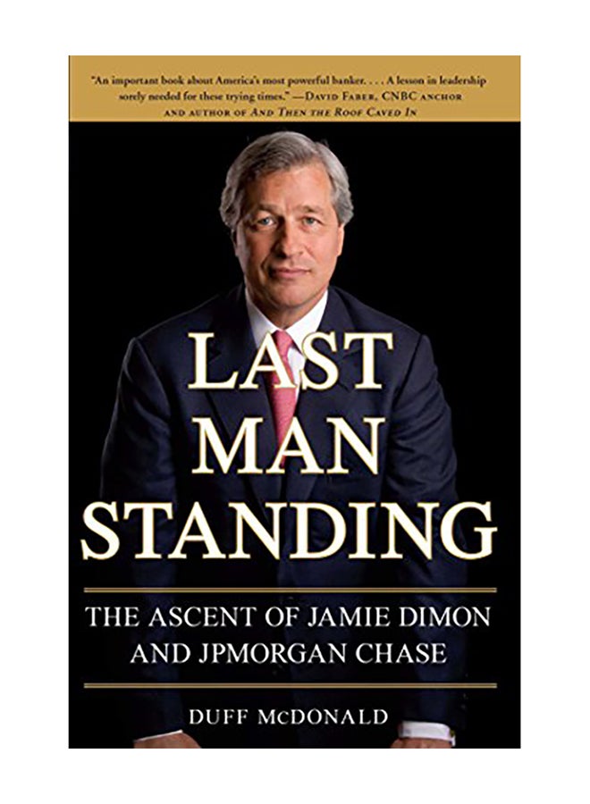 Last Man Standing: The Ascent of Jamie Dimon and JPMorgan Chase Paperback English by Duff McDonald - 2010 