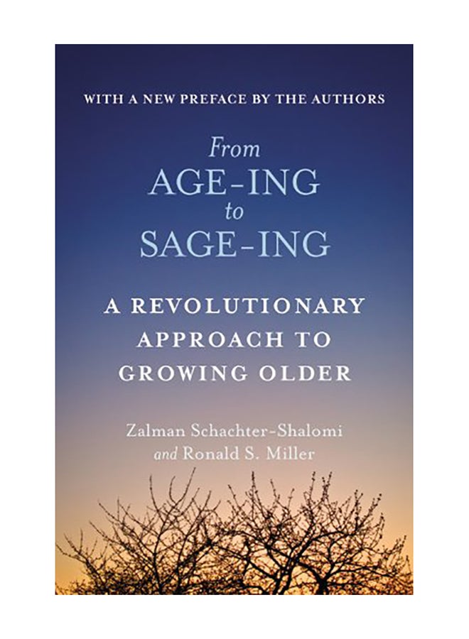 From Age-Ing to Sage-Ing: A Profound New Vision of Growing Older Paperback English by Zalman Schachter-Shalomi - 2014 