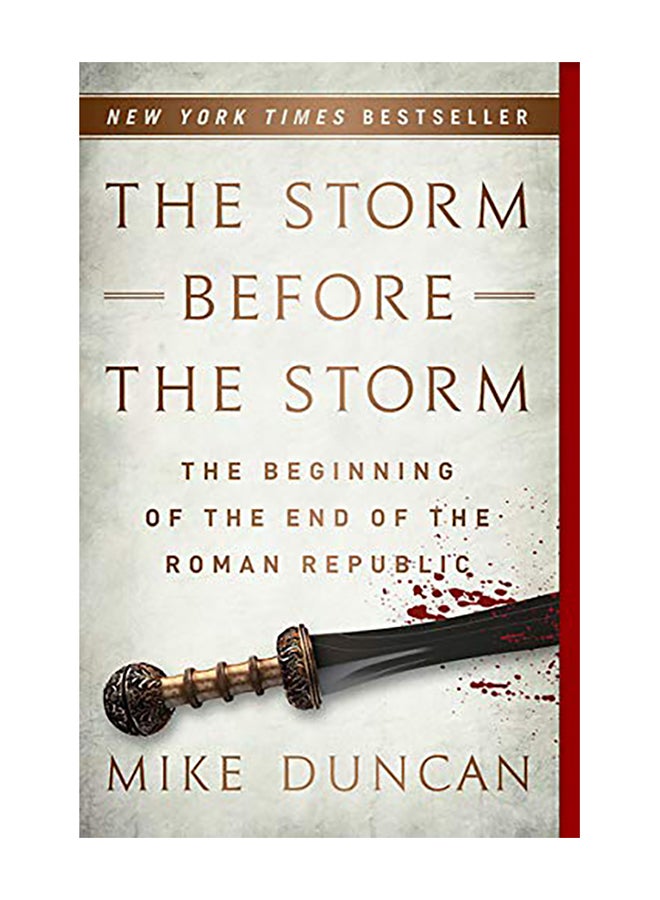The Storm Before the Storm: The Beginning of the End of the Roman Republic Paperback English by Mike Duncan - 2018