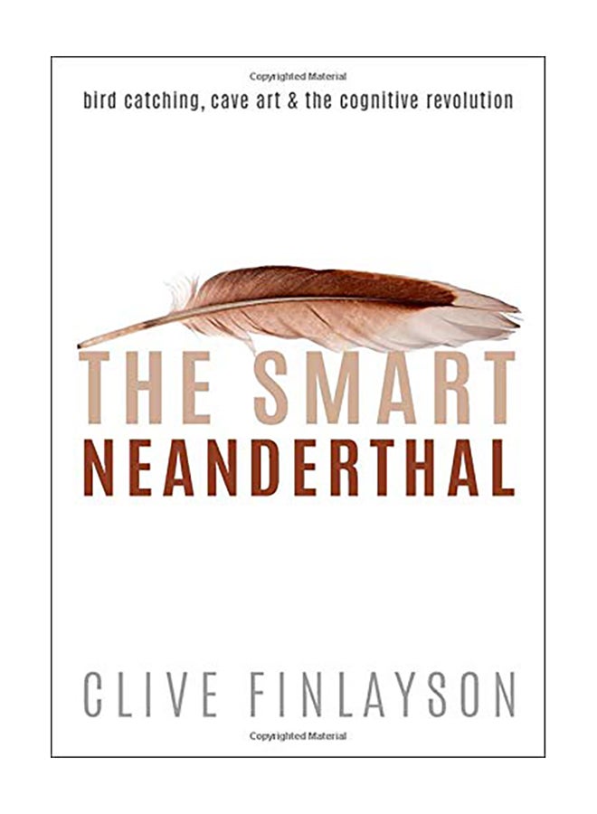 The Smart Neanderthal: Cave Art, Bird Catching, and the Cognitive Revolution Hardcover English by Clive Finlayson - 2019