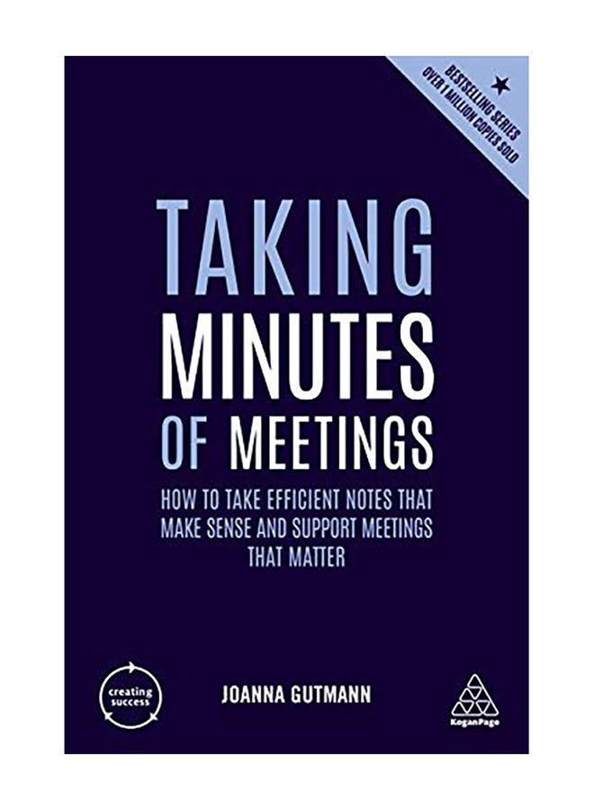 Taking Minutes of Meetings: How to Take Efficient Notes That Make Sense and Support Meetings That Matter Paperback English by Joanna Gutmann - 2019 