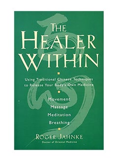 The Healer Within: Using Traditional Chinese Techniques to Release Your Body's Own Medicine *movement *massage *meditation *breathing Paperback English by Roger Jahnke - 1998 - v1557824528/N25570838A_1