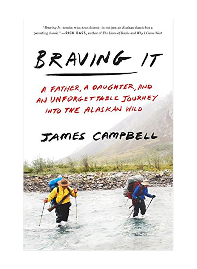Braving It: A Father, a Daughter, and an Unforgettable Journey Into the Alaskan Wild Paperback English by James Campbell - 2017 