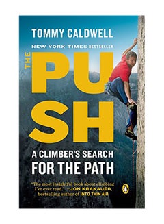 The Push: A Climber's Search for the Path Paperback English by Caldwell, Tommy - 2018