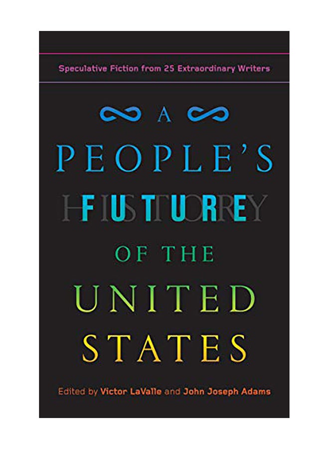 A People's Future of the United States: Speculative Fiction from 25 Extraordinary Writers Paperback English by Lavalle, Victor - 2019 