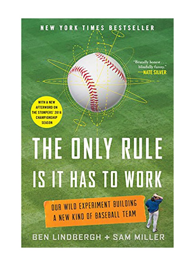 The Only Rule Is It Has to Work: Our Wild Experiment Building a New Kind of Baseball Team [includes a New Afterword] Paperback English by Ben Lindbergh - 2017 