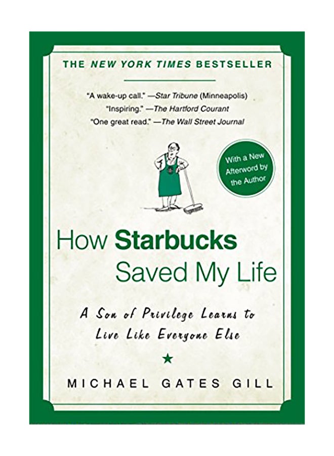How Starbucks Saved My Life: A Son of Privilege Learns to Live Like Everyone Else Paperback English by Michael Gates Gill - 2008 