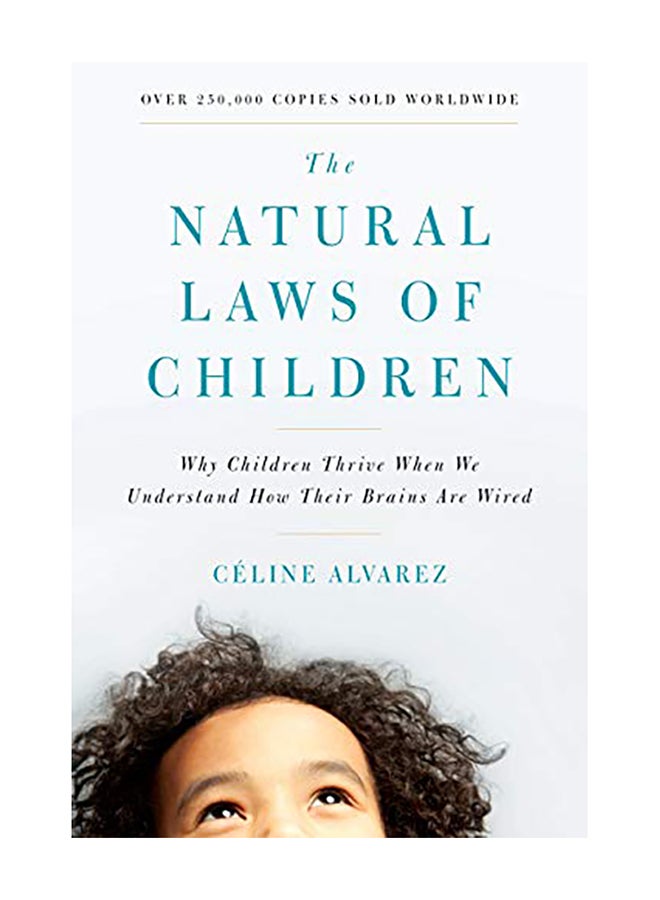 The Natural Laws of Children: Why Children Thrive When We Understand How Their Brains Are Wired Paperback English by Celine Alvarez - 2019