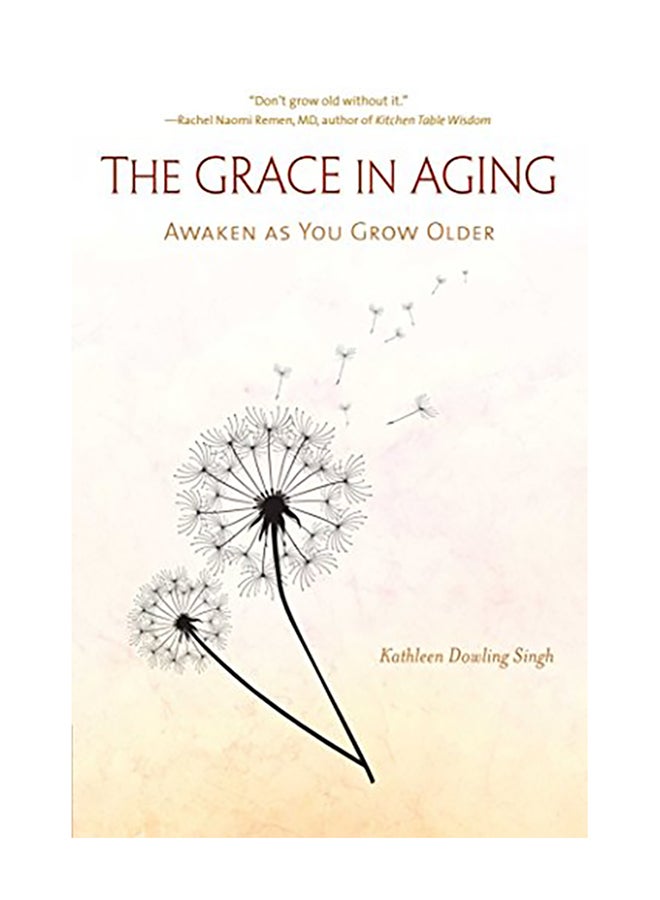 The Grace in Aging: Awaken as You Grow Older Paperback English by Kathleen Dowling Singh - 2014 