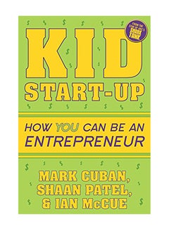 Kid Start-Up: How You Can Become an Entrepreneur Paperback English by Mark Cuban - 2018