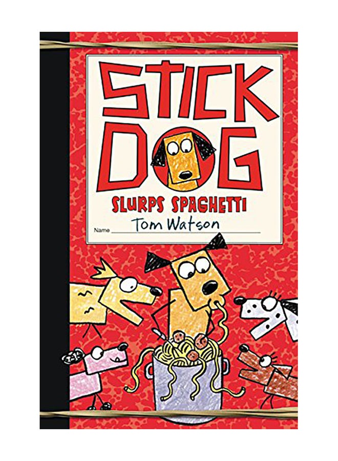 Stick Dog Slurps Spaghetti Hardcover English by Tom Watson - 2016 