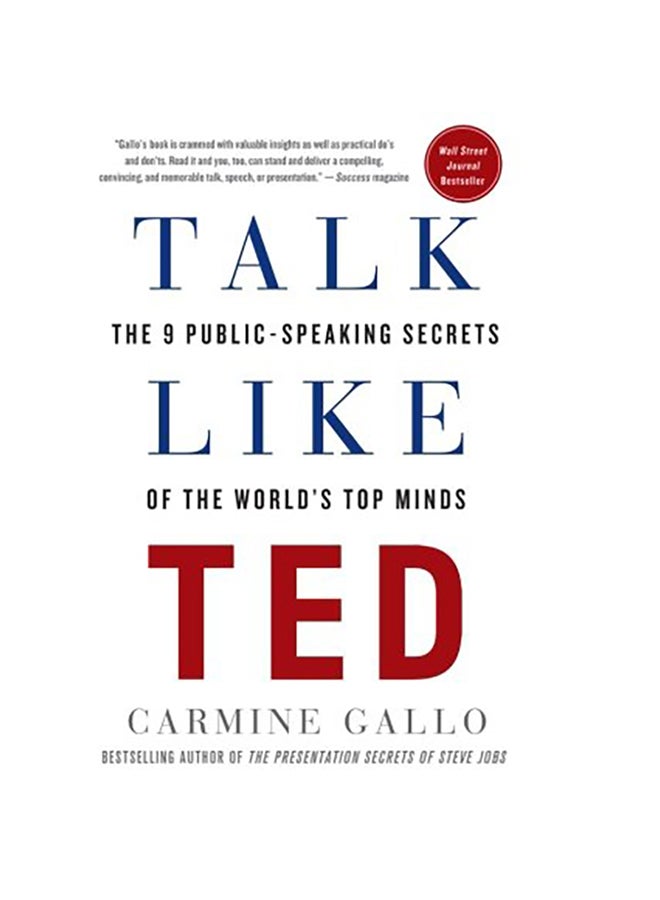 Talk Like Ted: The 9 Public-Speaking Secrets of the World's Top Minds Paperback English by Gallo, Carmine - 2015 