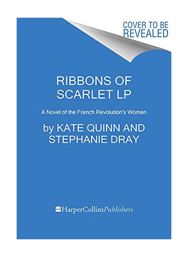 Ribbons of Scarlet: A Novel of the French Revolution Paperback English by Quinn, Kate - 2019