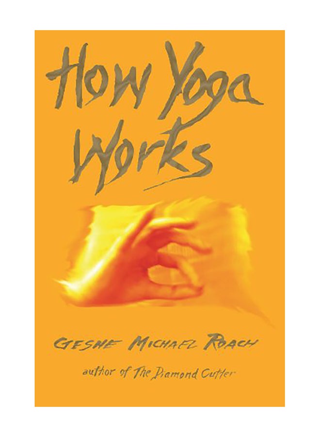 How Yoga Works Paperback English by Roach, Geshe Michael - 2005 