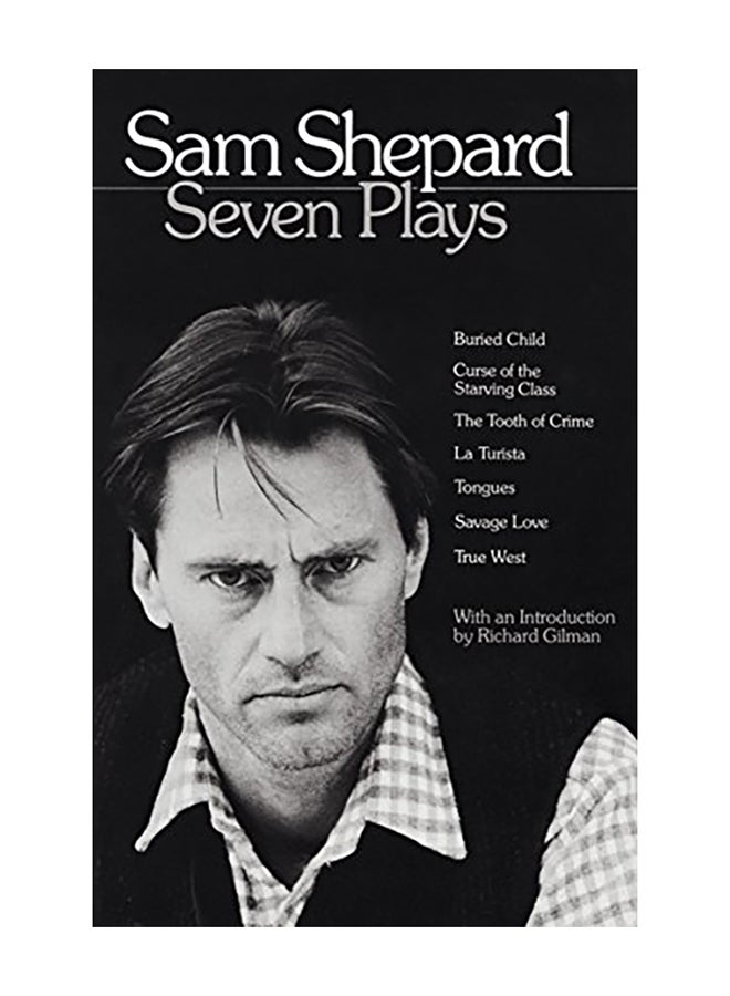 Sam Shepard: Seven Plays: Buried Child, Curse of the Starving Class, the Tooth of Crime, La Turista, Tongues, Savage Love, True West Paperback English by Shepard, Sam - 1984 