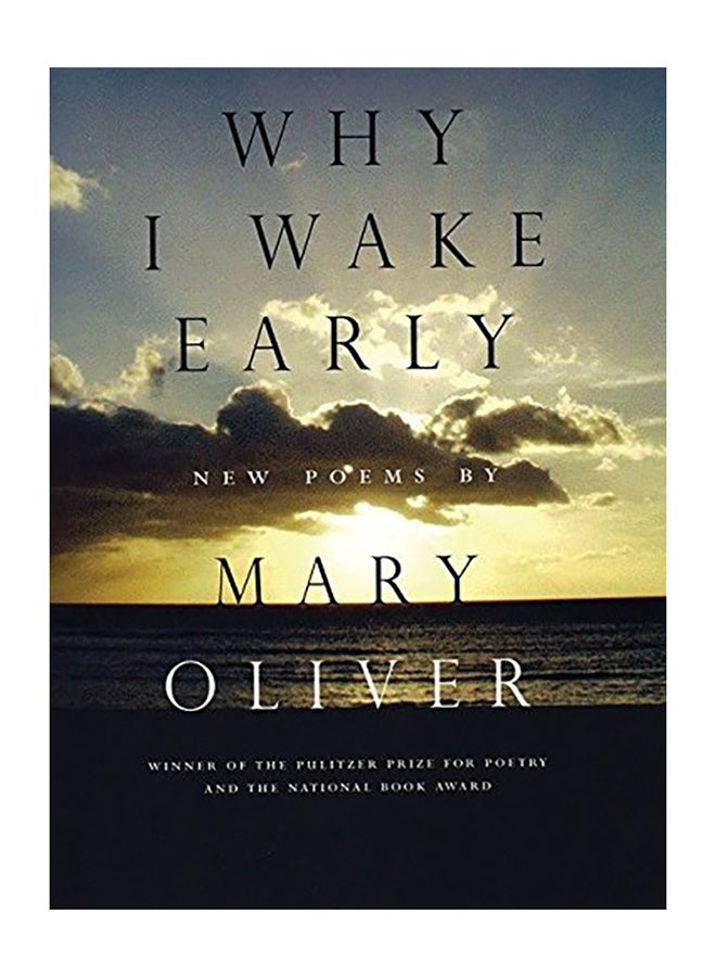 Why I Wake Early: New Poems Paperback English by Oliver, Mary - 2005