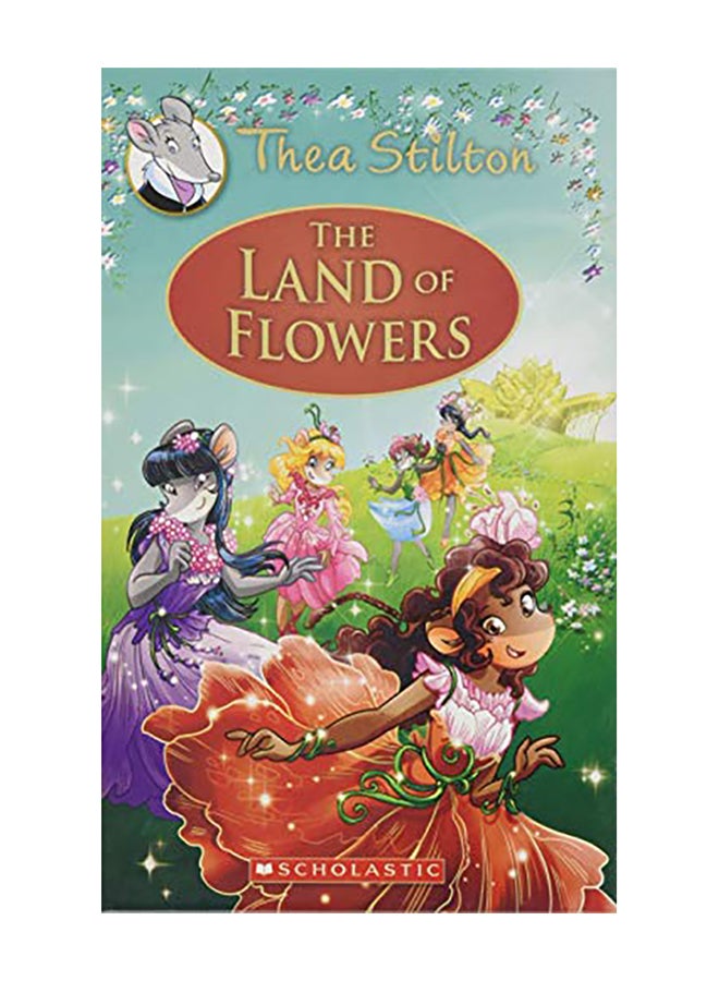 The Land Of Flowers (Thea Stilton: Special Edition #6): A Geronimo Stilton Adventure Hardcover English by Thea Stilton - 2017 