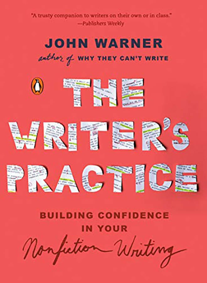 The Writer's Practice: Building Confidence in Your Nonfiction Writing Paperback English by John Warner - 2019 