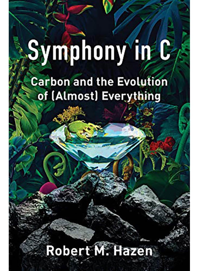 Symphony in C: Carbon and the Evolution of (Almost) Everything Hardcover English by Robert M. Hazen - 38544 