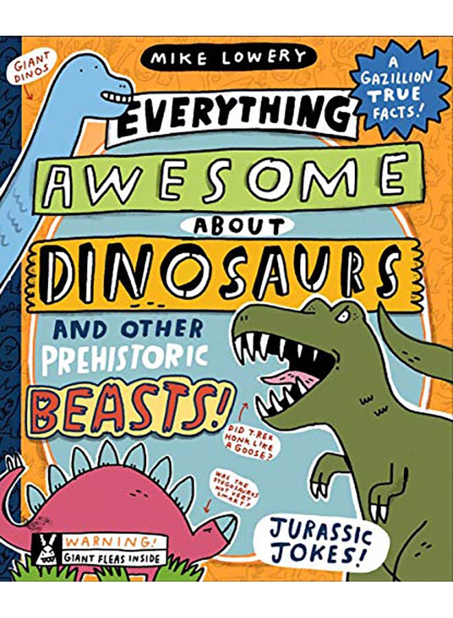 Everything Awesome about Dinosaurs and Other Prehistoric Beasts hardcover english - 2019