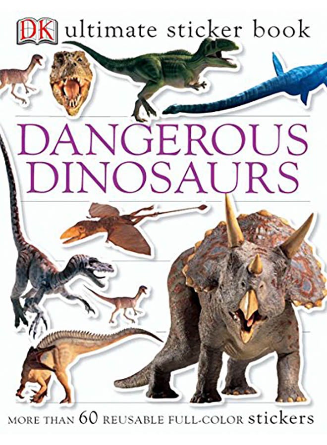Ultimate Sticker Book: Dangerous Dinosaurs: More Than 60 Reusable Full-Color Stickers paperback english - 2004