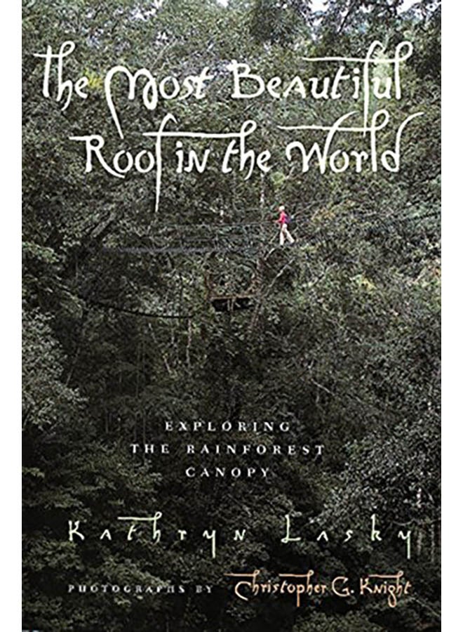 The Most Beautiful Roof in the World: Exploring the Rainforest Canopy Paperback English by Kathryn Lasky - 1997 