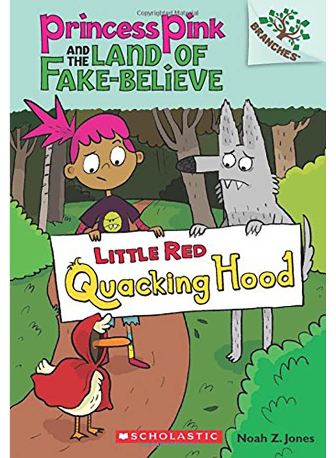 Little Red Quacking Hood: A Branches Book (Princess Pink and the Land of Fake-Believe #2) Paperback English by Noah Z. Jones - 2014 