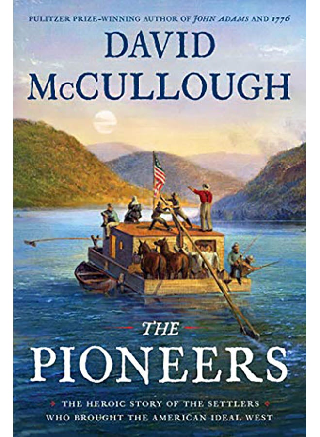 The Pioneers: The Heroic Story of the Settlers Who Brought the American Ideal West Hardcover English by David McCullough - 2019