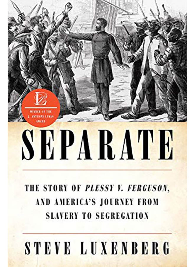 Separate: The Story of Plessy V. Ferguson, and America's Journey from Slavery to Segregation hardcover english - 2019