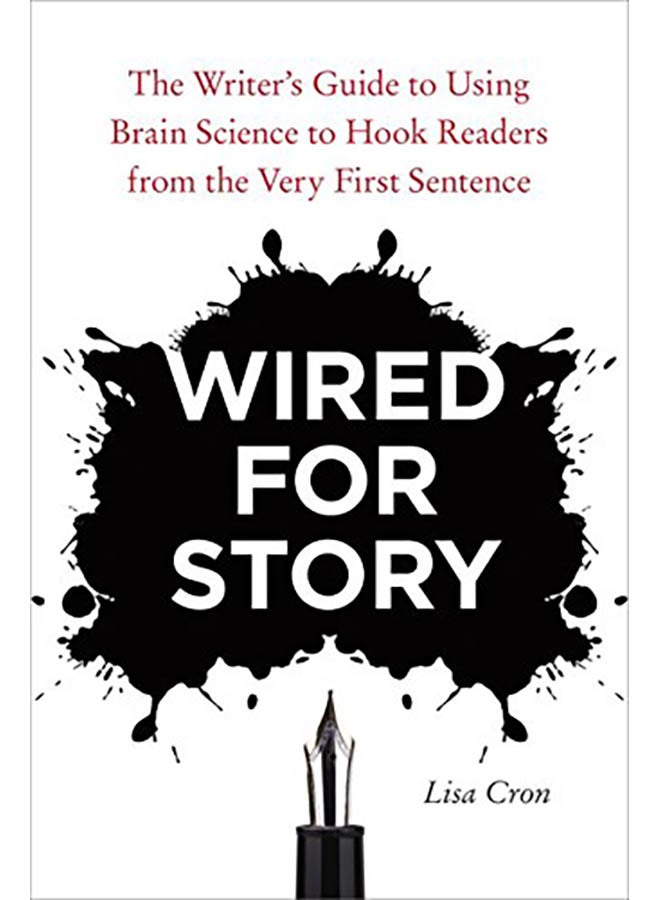 Wired for Story: The Writer's Guide to Using Brain Science to Hook Readers from the Very First Sentence Paperback English by Lisa Cron - 2012 