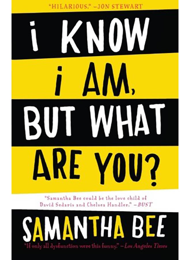 I Know I Am, But What Are You? Paperback English by Samantha Bee - 2011