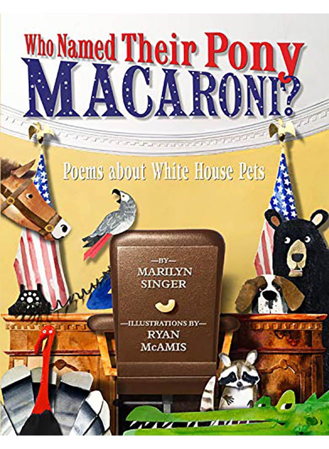 Who Named Their Pony Macaroni? Poems about White House Pets hardcover english - 2019 
