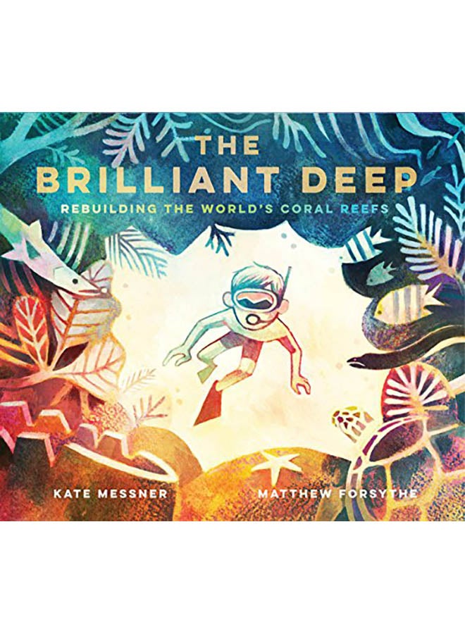 The Brilliant Deep: Rebuilding the World's Coral Reefs hardcover english - 2018