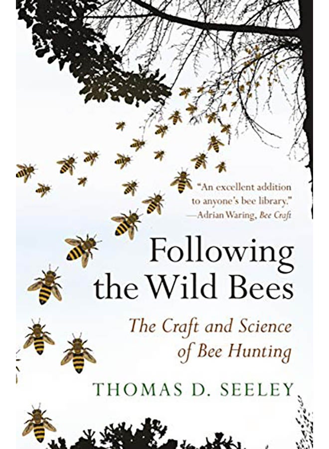 Following the Wild Bees: The Craft and Science of Bee Hunting paperback english - 2019