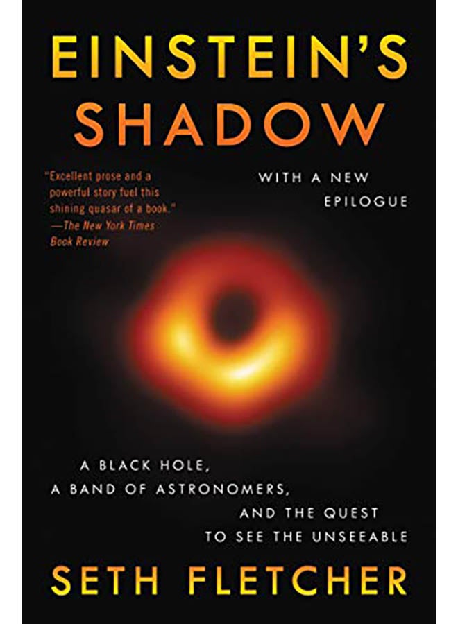 Einstein's Shadow: A Black Hole, a Band of Astronomers, and the Quest to See the Unseeable Paperback English by Seth Fletcher - 2019 