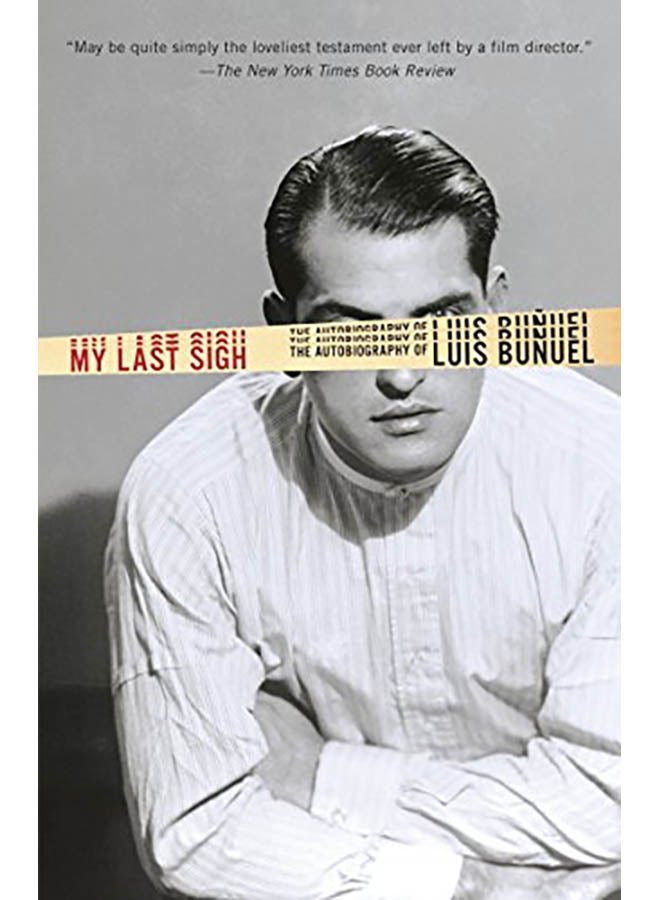 My Last Sigh: The Autobiography of Luis Bunuel paperback english - 2013
