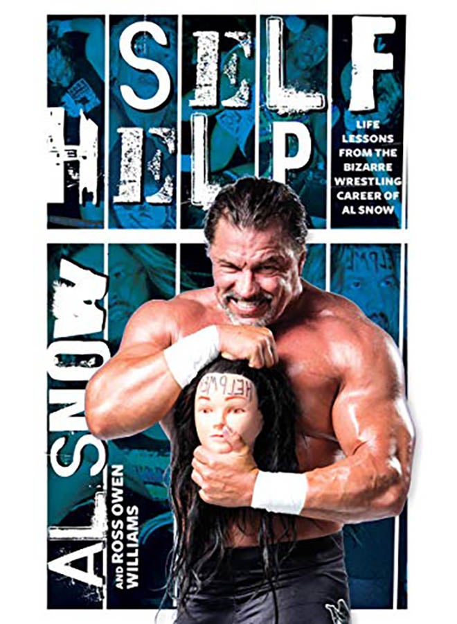 Self Help: Life Lessons from the Bizarre Wrestling Career of Al Snow Paperback English by Al Snow - 2019 